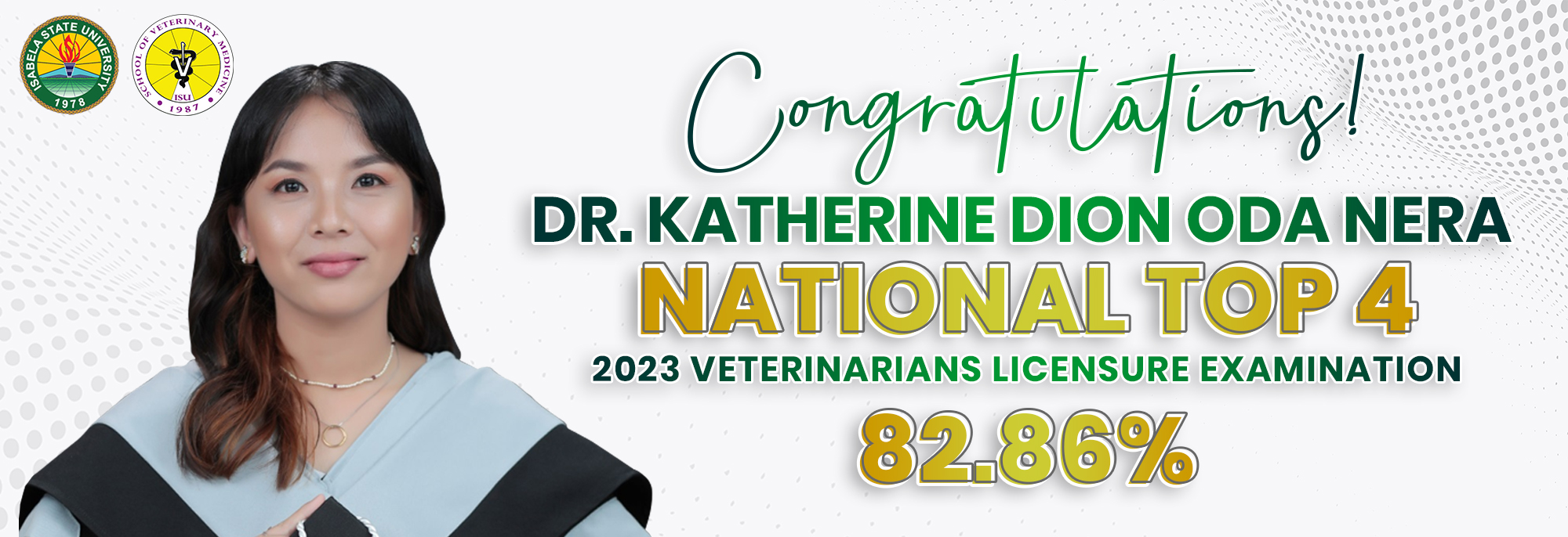 DR. KATHERINE DION ODA NERA of Isabela State University – Echague Campus landed as NATIONAL TOP 4 in the October 2023 Veterinarians Licensure Examination!